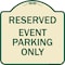 Signmission Designer Series Event Parking Only, Tan & Green Heavy-Gauge Aluminum Sign, 18" x 18", TG-1818-24064 A-DES-TG-1818-24064 - alternate 1